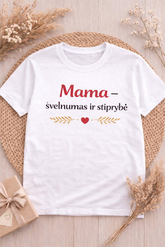 Marškinėliai Mama - švelnumas ir stiprybė