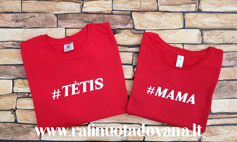 Marškinėliai - TĖTIS ir/arba MAMA