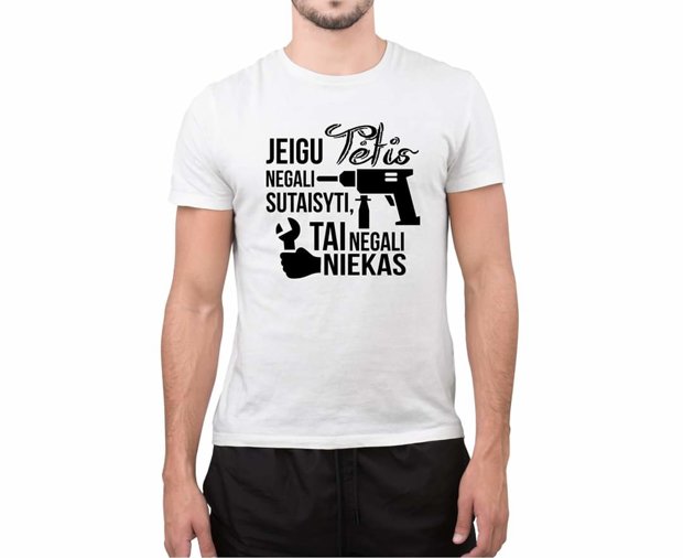 Marškinėliai Jeigu Tėtis negali... (balti)
